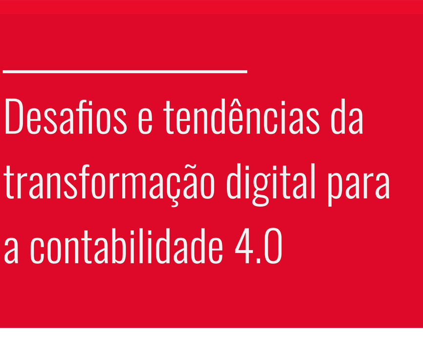 Na foto está escrito "desafios e tendências da transformação digital para a contabilidade 4.0